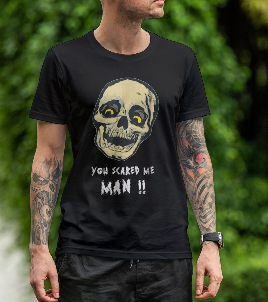Halloween Skeleton You Scared Me Man Funny Cotton T-Shirt