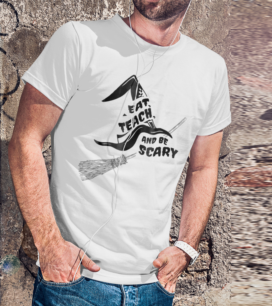 Halloween Teacher Eat Teach And Be Scary Witch Hat And Broomstick T-Shirt