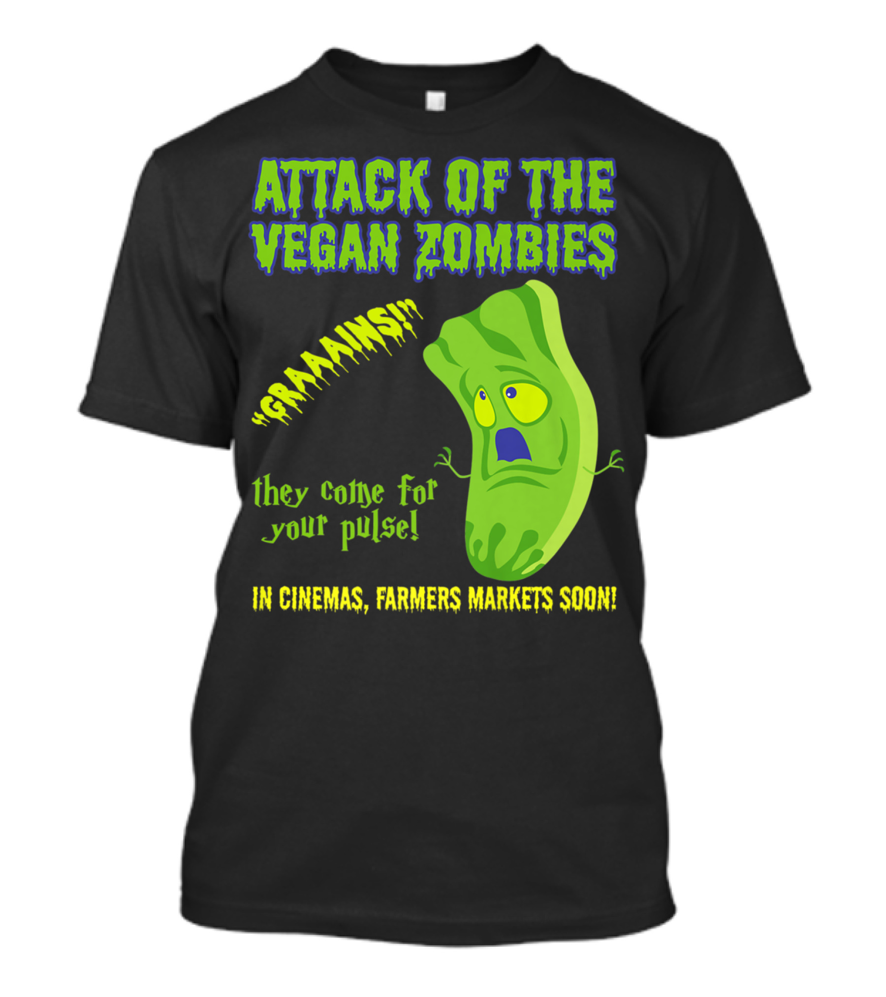 Attack Of The Vegan Zombies Graaains They Come For Your Pulse In Cinemas Farmers Markets Soon T-Shirt