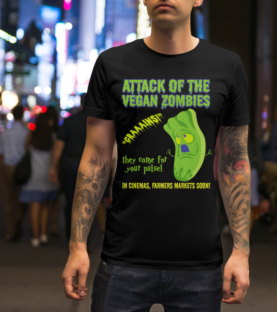 Attack Of The Vegan Zombies Graaains They Come For Your Pulse In Cinemas Farmers Markets Soon T-Shirt