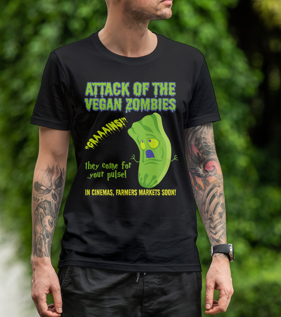 Attack Of The Vegan Zombies Graaains They Come For Your Pulse In Cinemas Farmers Markets Soon T-Shirt