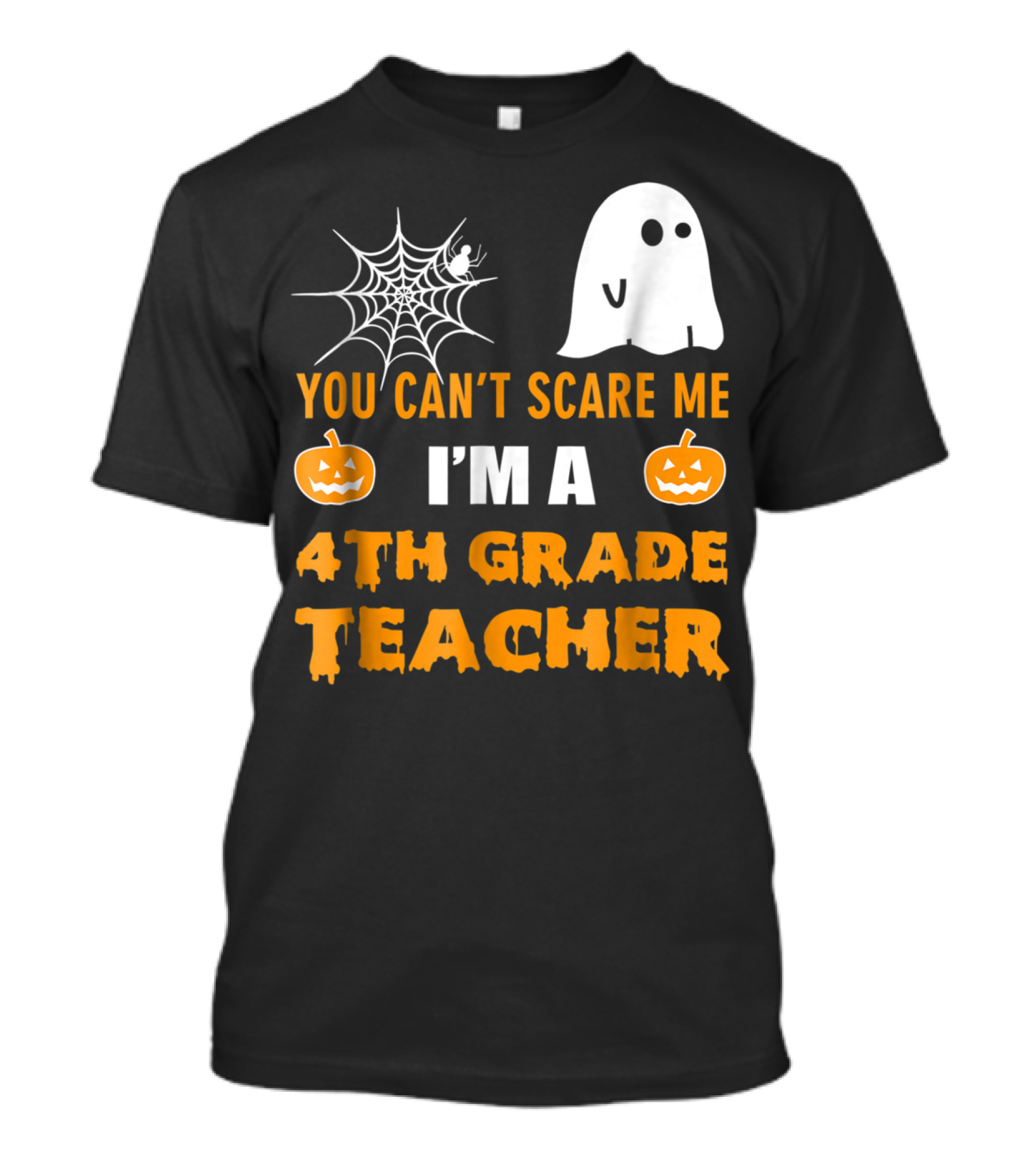 You Can't Scare Me I'm A 4th Grade Teacher Halloween Ghost Pumpkins Spiderweb T-Shirt