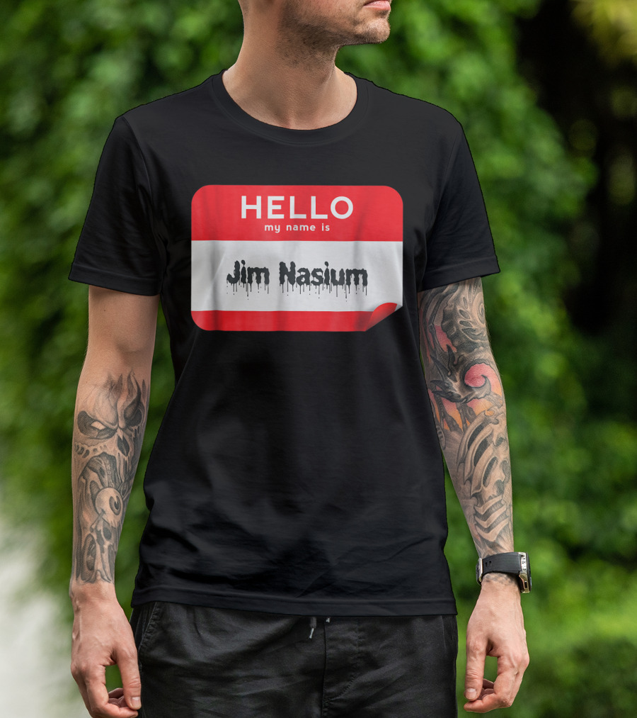 HELLO My Name Is Jim Nasium Sticker Badge T-Shirt