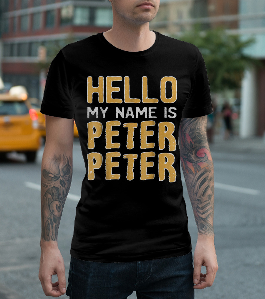 Hello My Name Is Peter Peter T-Shirt