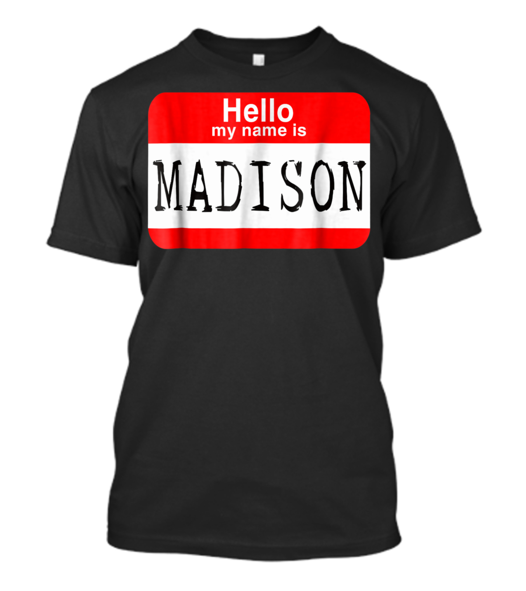 Hello My Name Is Madison Halloween Horror Name Tag T-Shirt