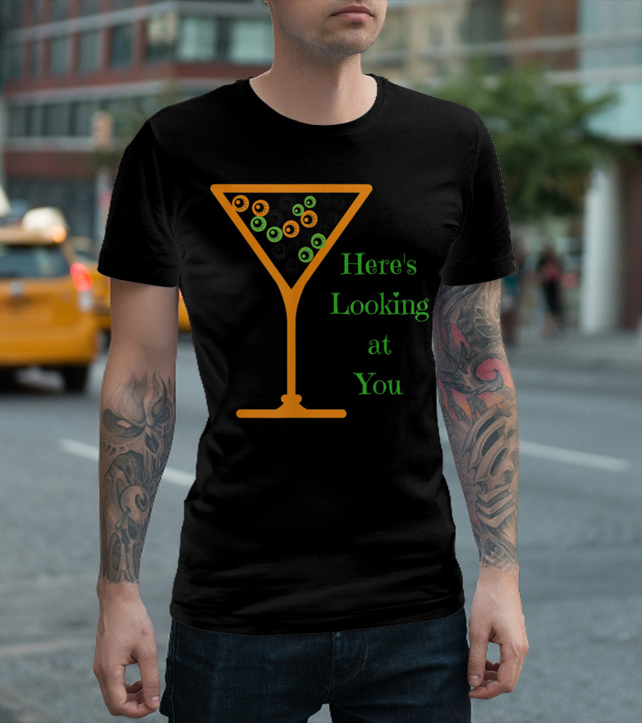 Here's Looking At You Halloween Eyeballs In Cocktail Glass T-Shirt