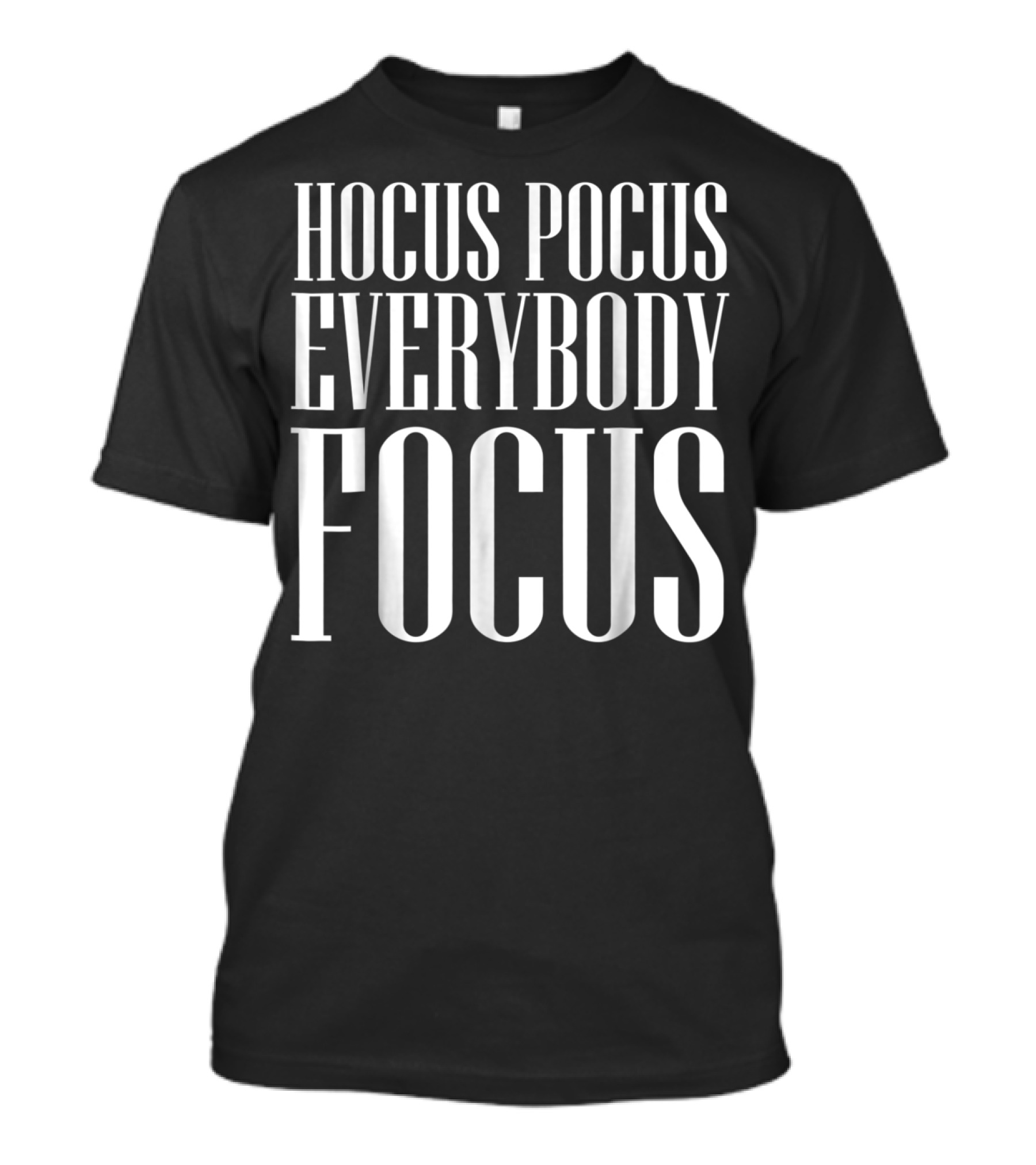 Hocus Pocus Everybody Focus Classic Text T-Shirt