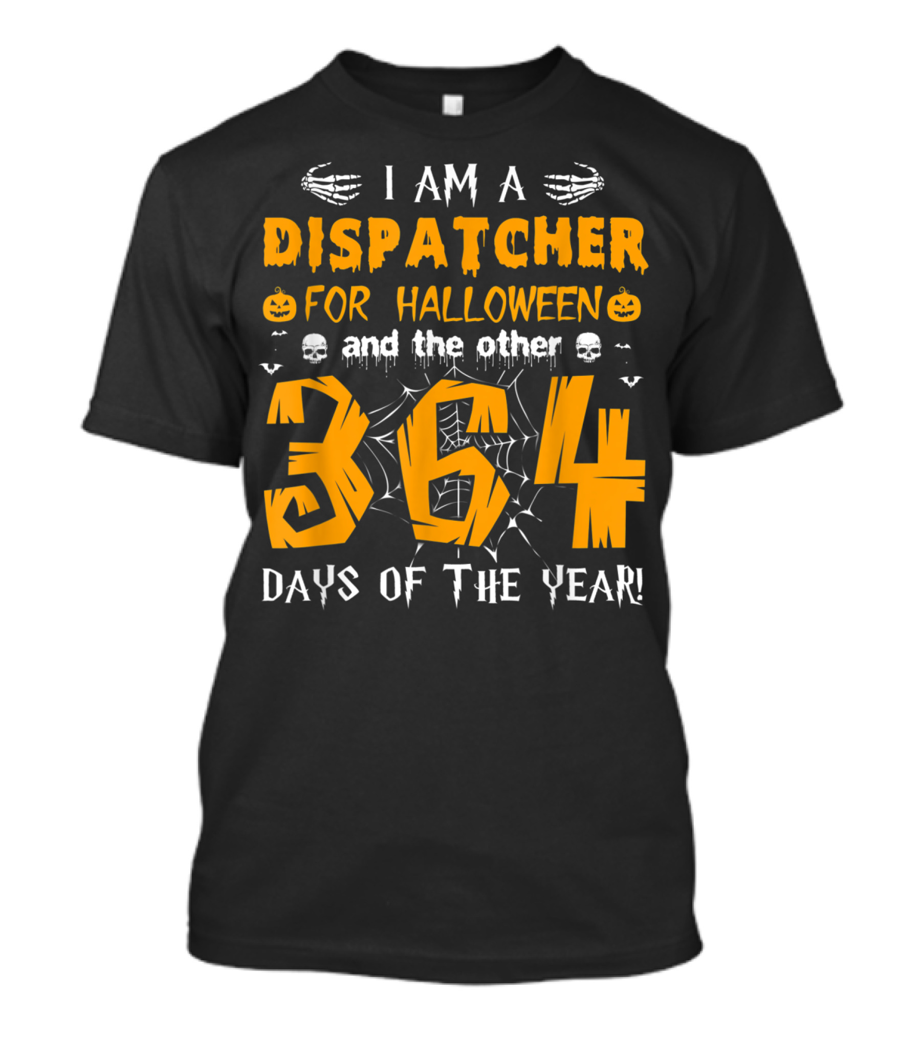 I Am A Dispatcher For Halloween And The Other 364 Days Of The Year T-Shirt