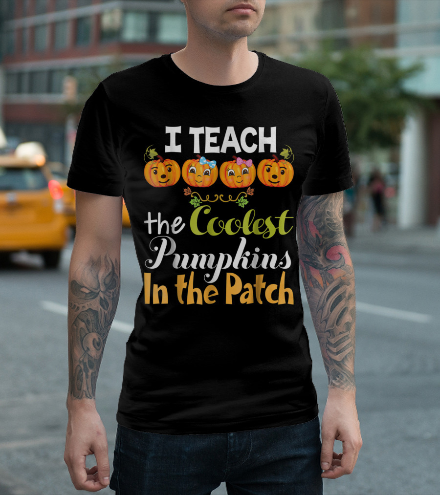 I Teach the Coolest Pumpkins in the Patch T-Shirt