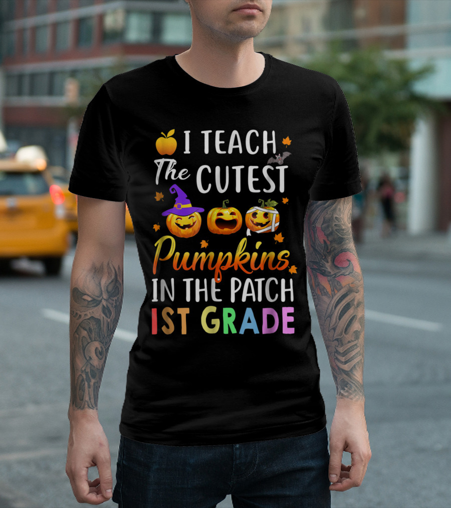 I Teach The Cutest Pumpkins In The Patch 1st Grade Halloween T-Shirt