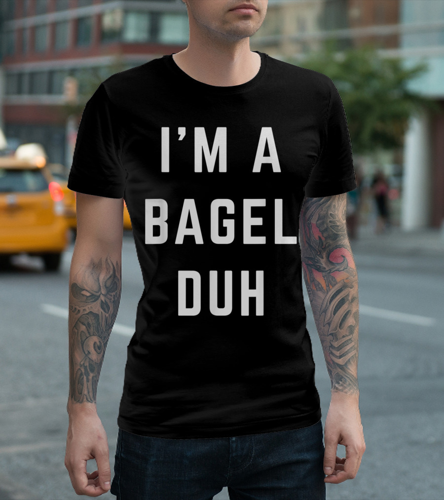 I'm A Bagel Duh T-Shirt