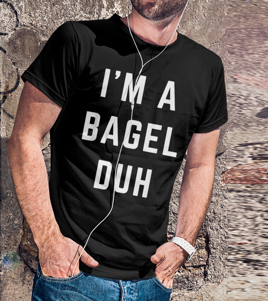 I'm A Bagel Duh T-Shirt