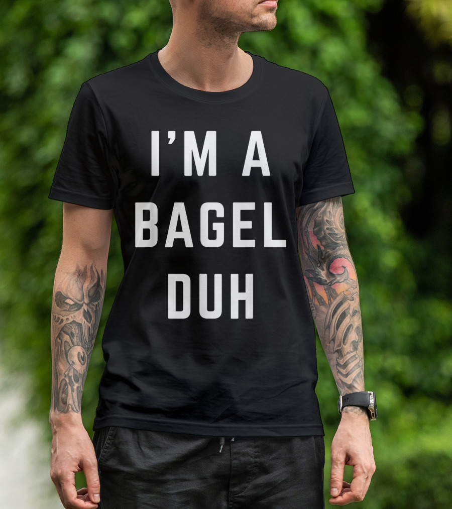 I'm A Bagel Duh T-Shirt