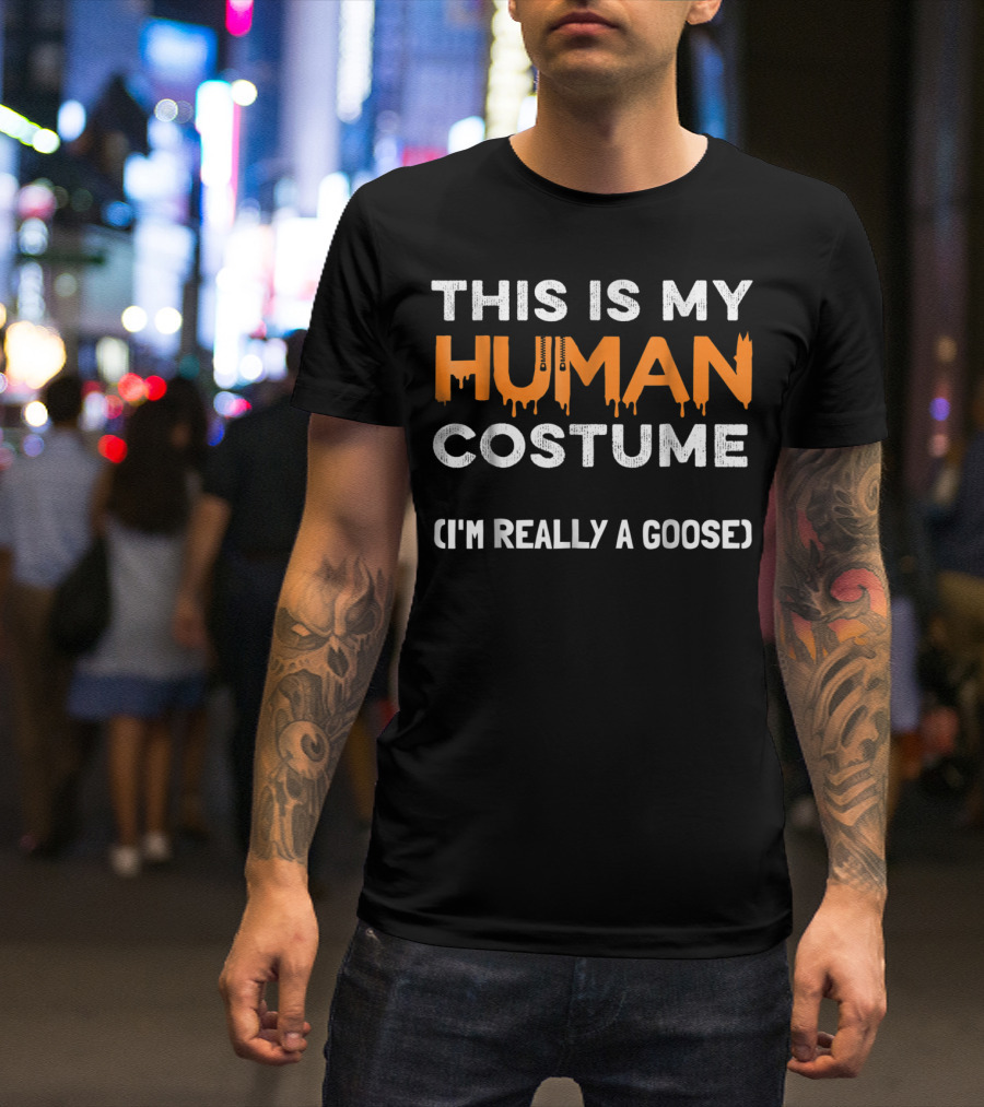 This Is My Human Costume I'm Really A Goose Halloween Party T-Shirt
