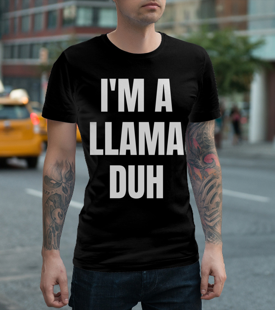 I'M A LLAMA DUH T-Shirt