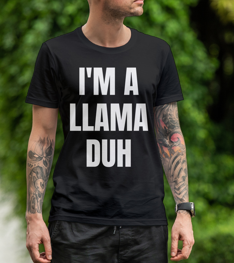 I'M A LLAMA DUH T-Shirt