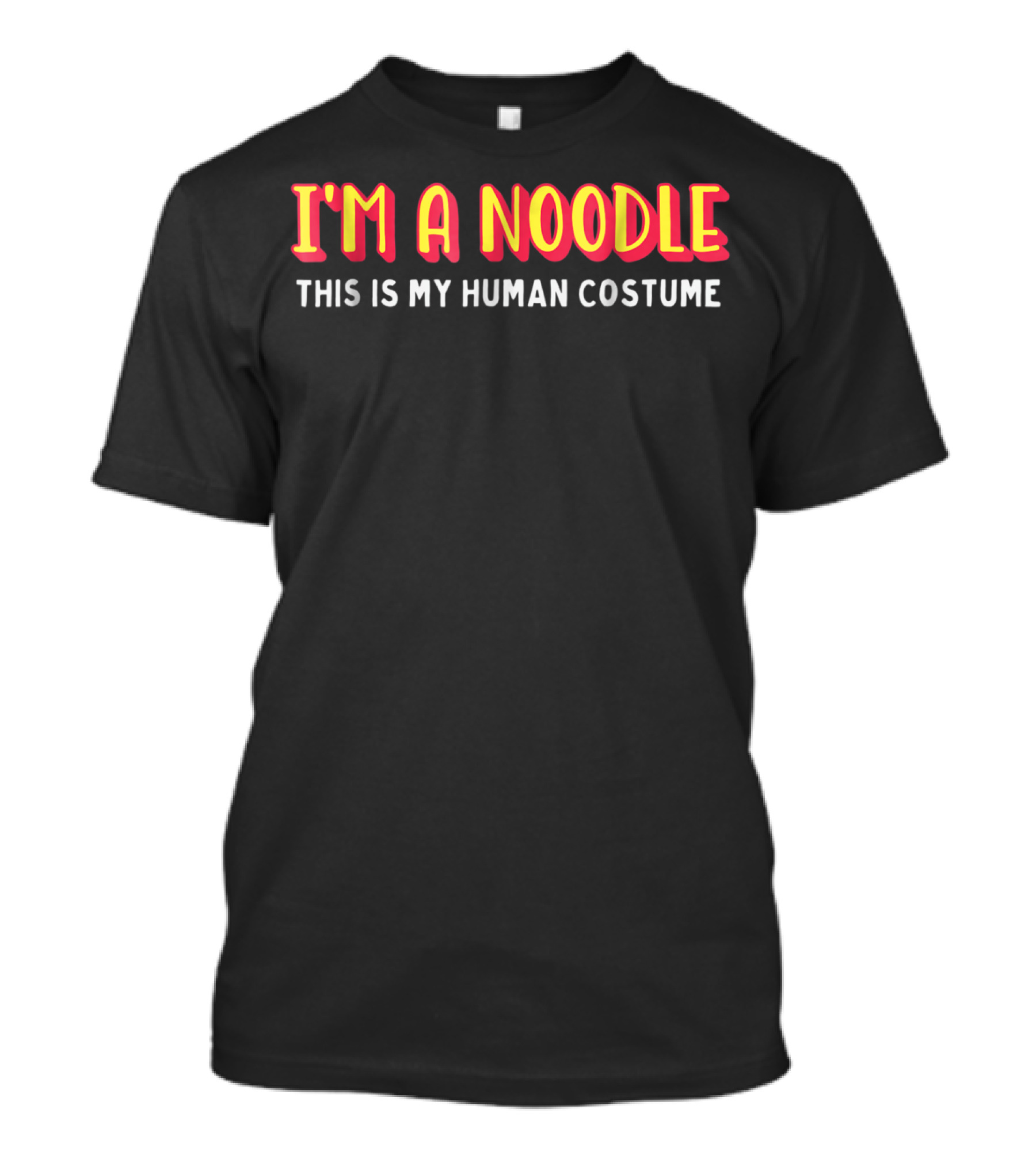 I'm A Noodle This Is My Human Costume T-Shirt