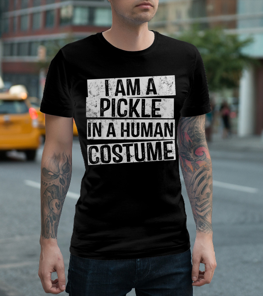 I Am A Pickle In A Human Costume T-Shirt