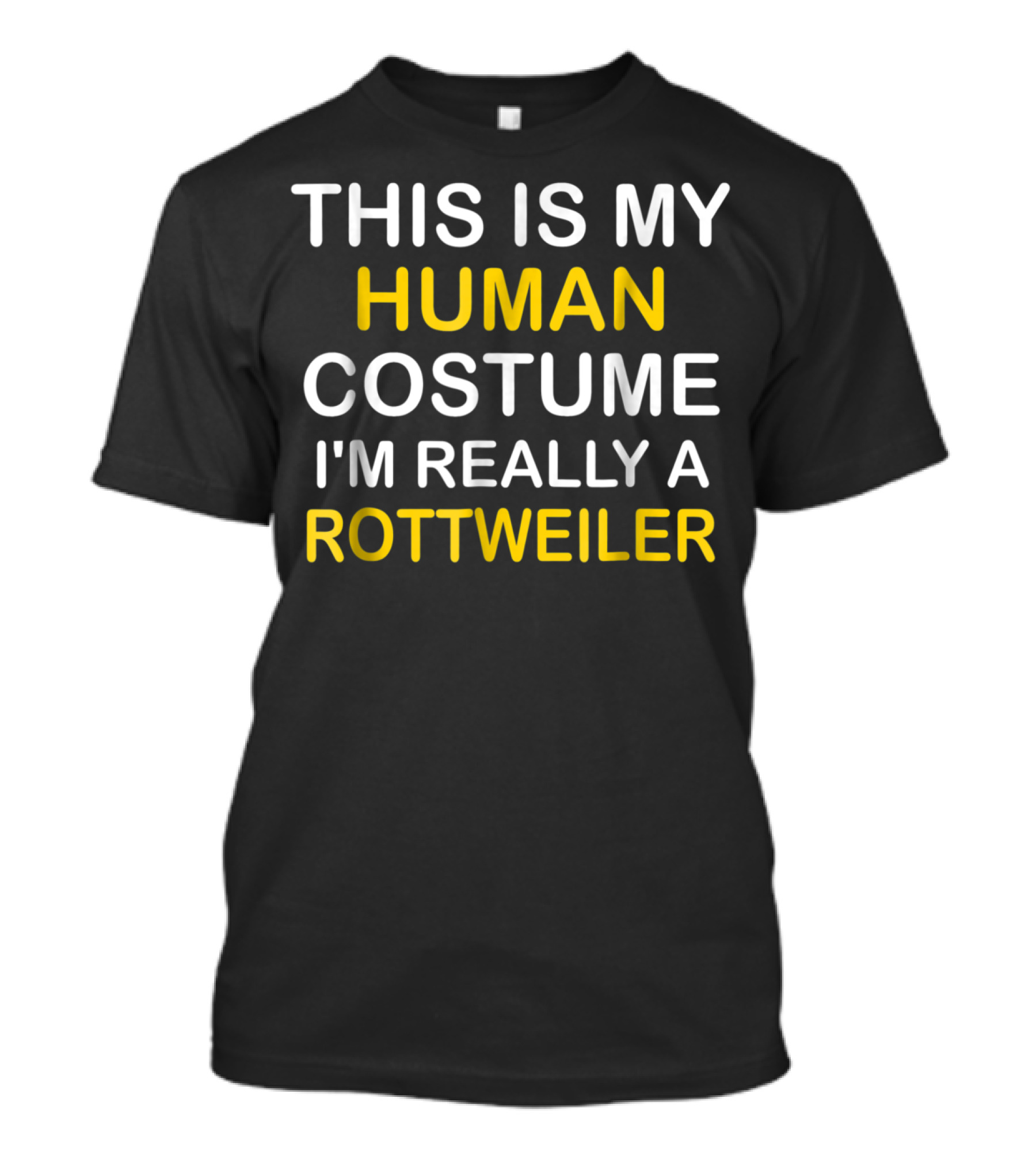 This Is My Human Costume I'm Really A Rottweiler T-Shirt