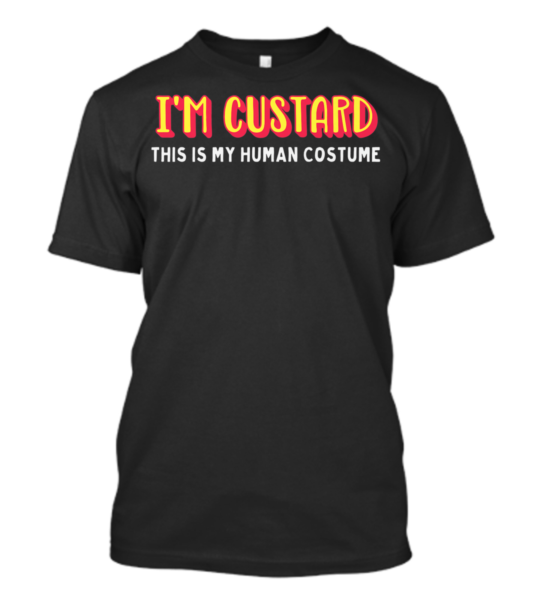I'm Custard This Is My Human Costume T-Shirt