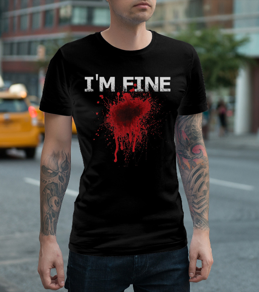 I'm Fine Zombie Blood Splash Injury T-Shirt