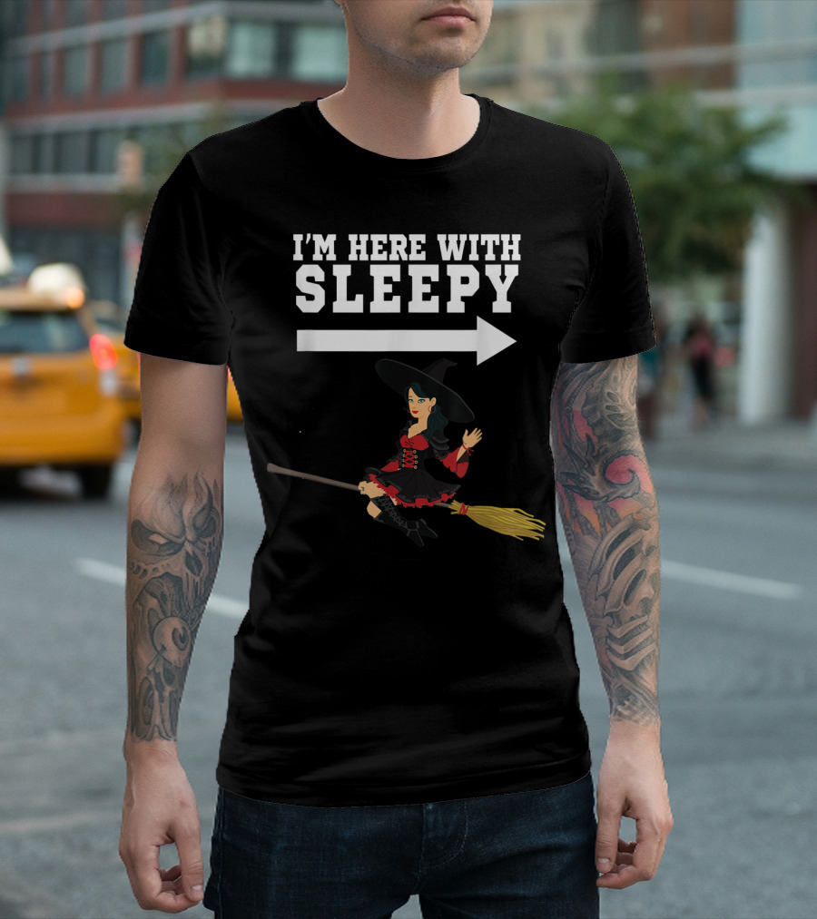 I'm Here With Sleepy Witch on Broomstick T-Shirt