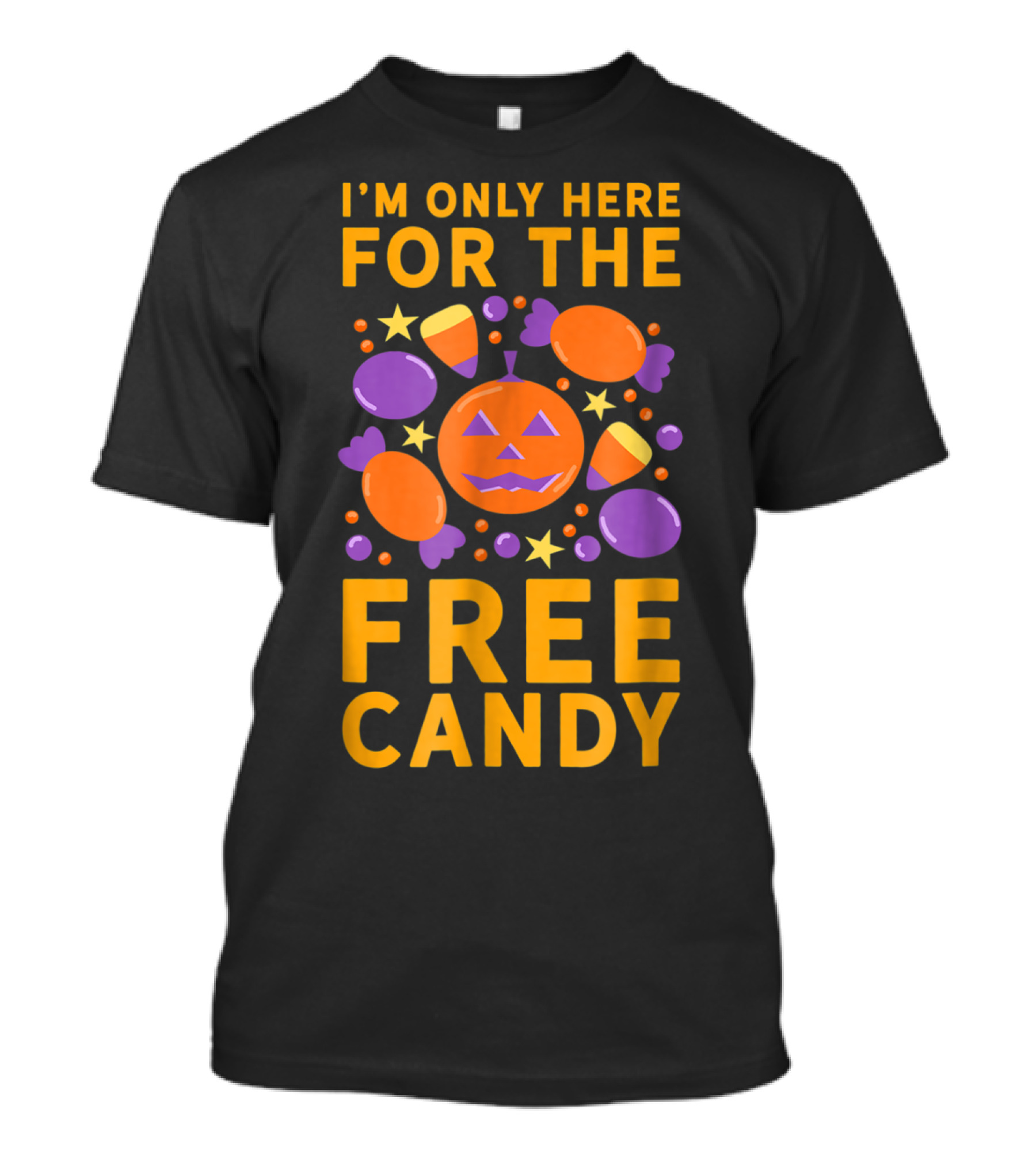 I'm Only Here For The Free Candy Halloween Jack-O'-Lantern And Treats T-Shirt