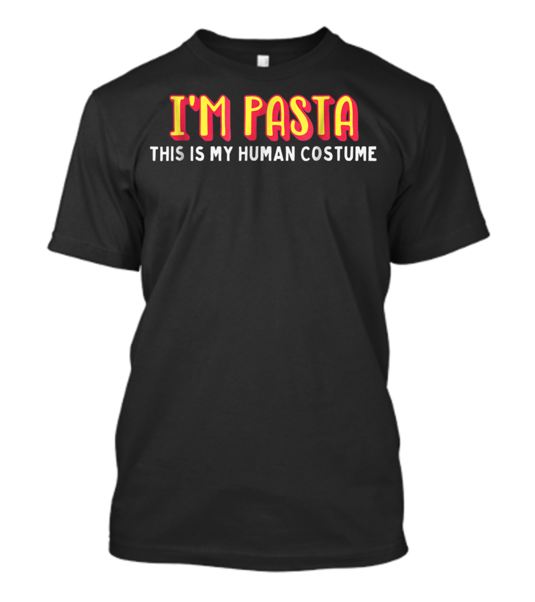 I'm Pasta This Is My Human Costume T-Shirt