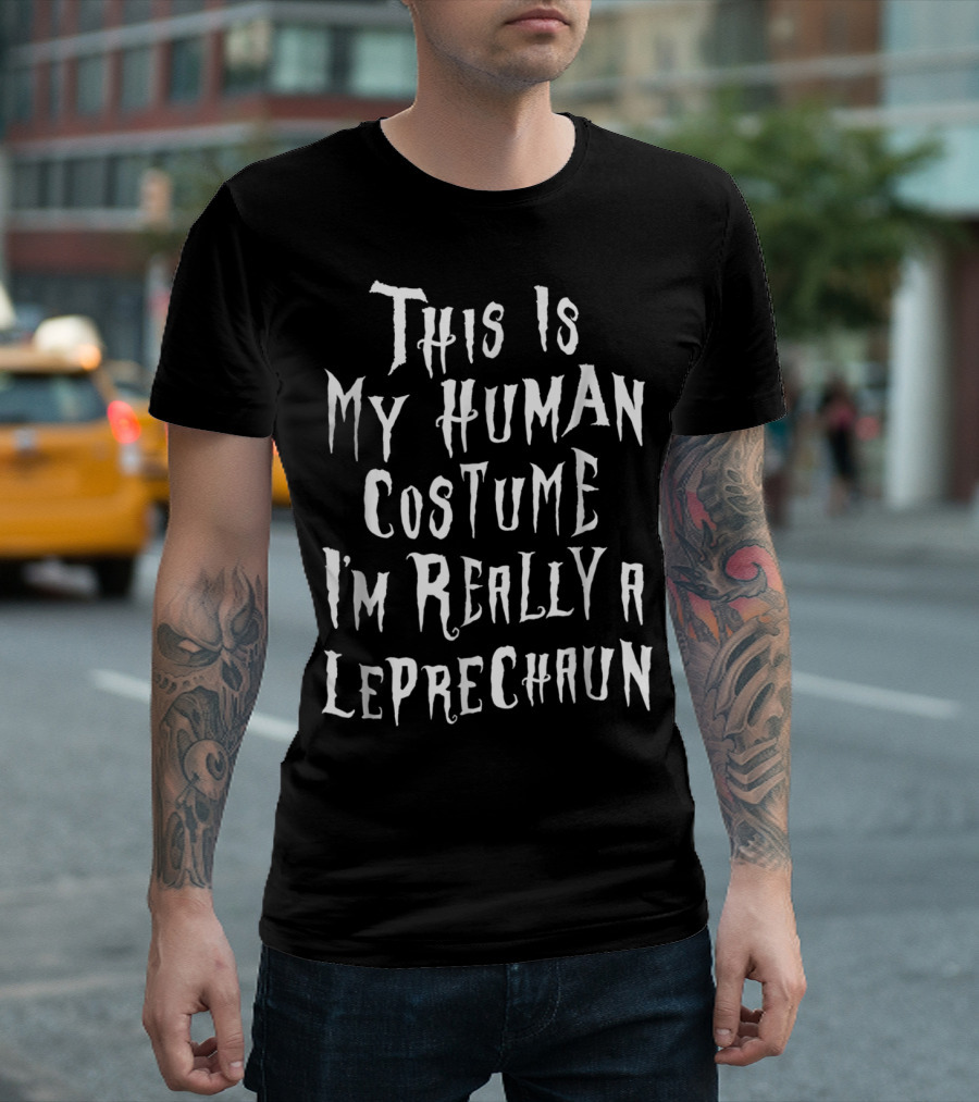 This Is My Human Costume I'm Really A Leprechaun T-Shirt