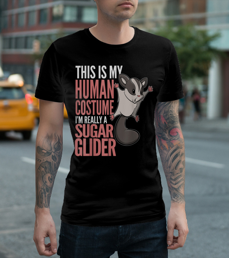 THIS IS MY HUMAN COSTUME I'M REALLY A SUGAR GLIDER T-Shirt