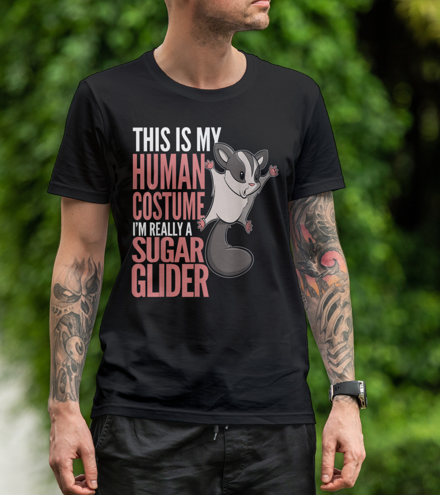 THIS IS MY HUMAN COSTUME I'M REALLY A SUGAR GLIDER T-Shirt