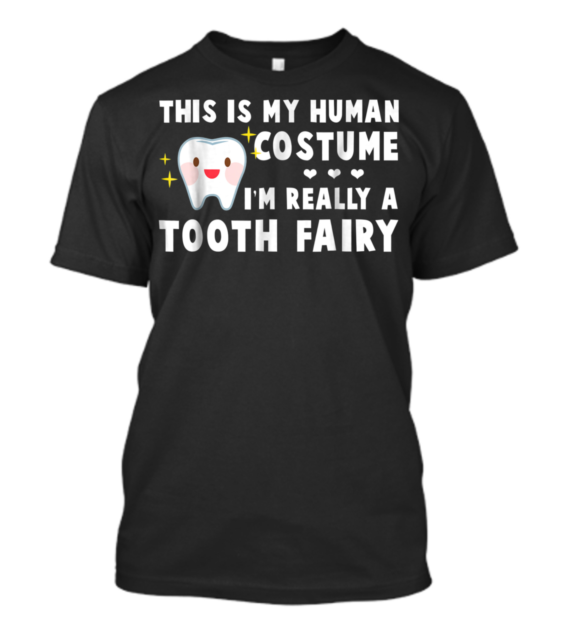 This Is My Human Costume I'm Really A Tooth Fairy T-Shirt