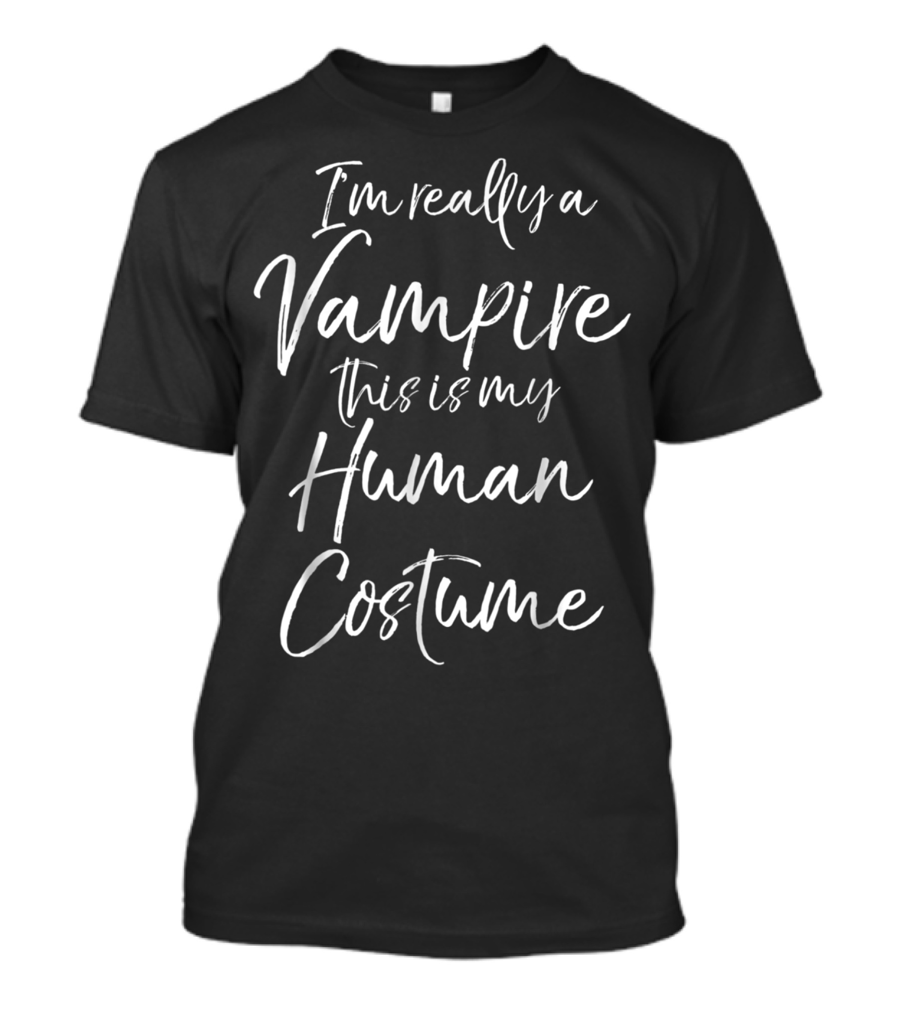 I'm Really A Vampire This Is My Human Costume T-Shirt