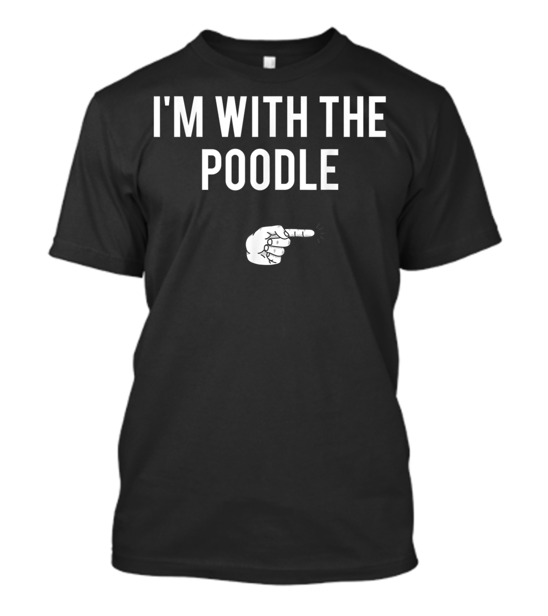 I'm With The Poodle Pointing Finger T-Shirt