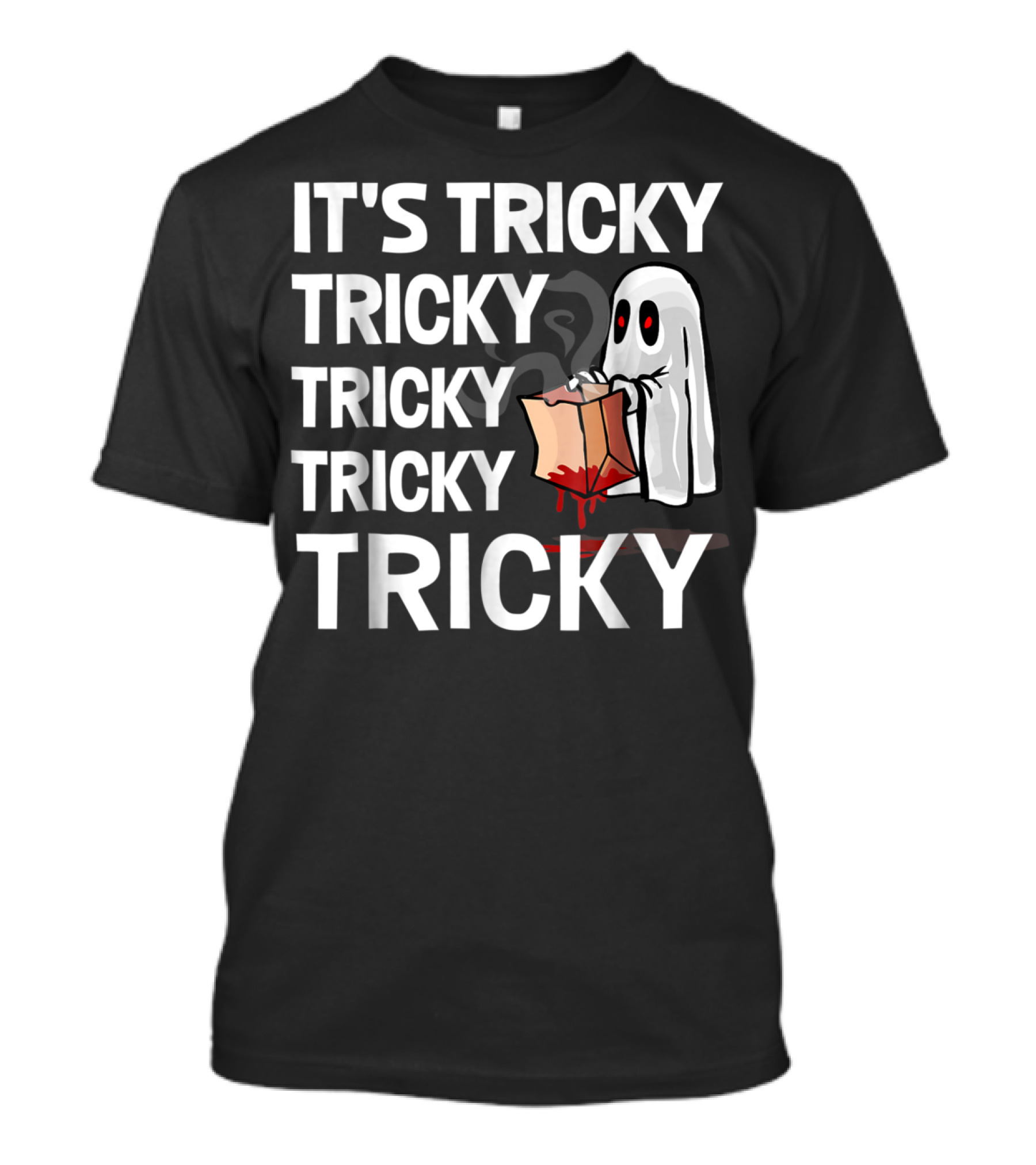 It's Tricky Tricky Ghost With Bloody Bag T-Shirt