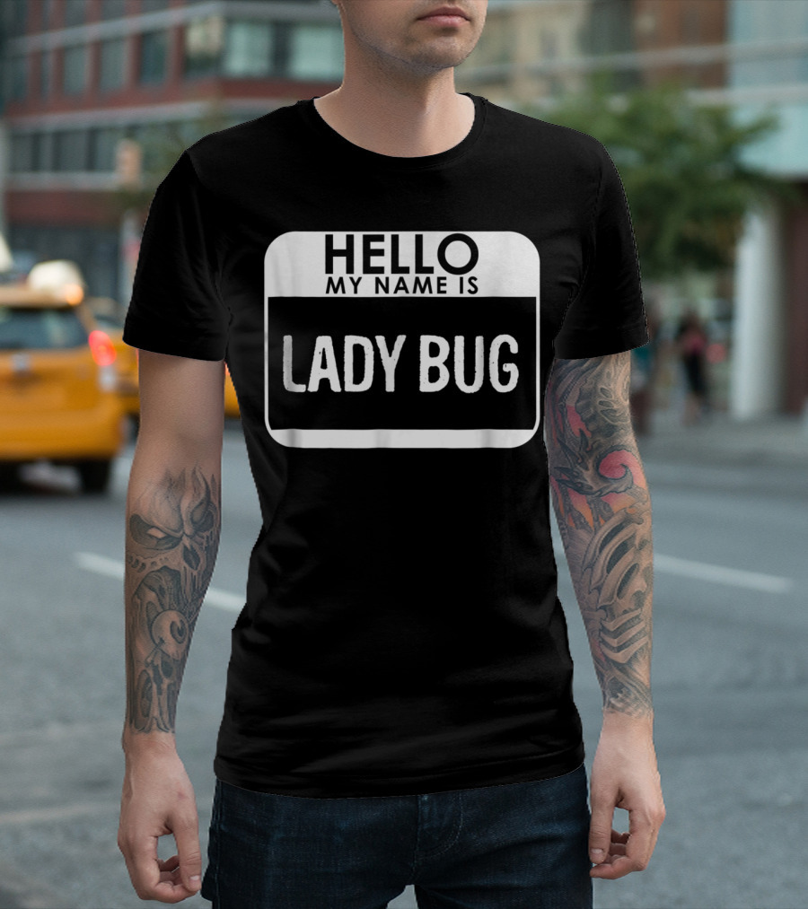 Hello My Name Is Lady Bug Costume Funny Easy T-Shirt