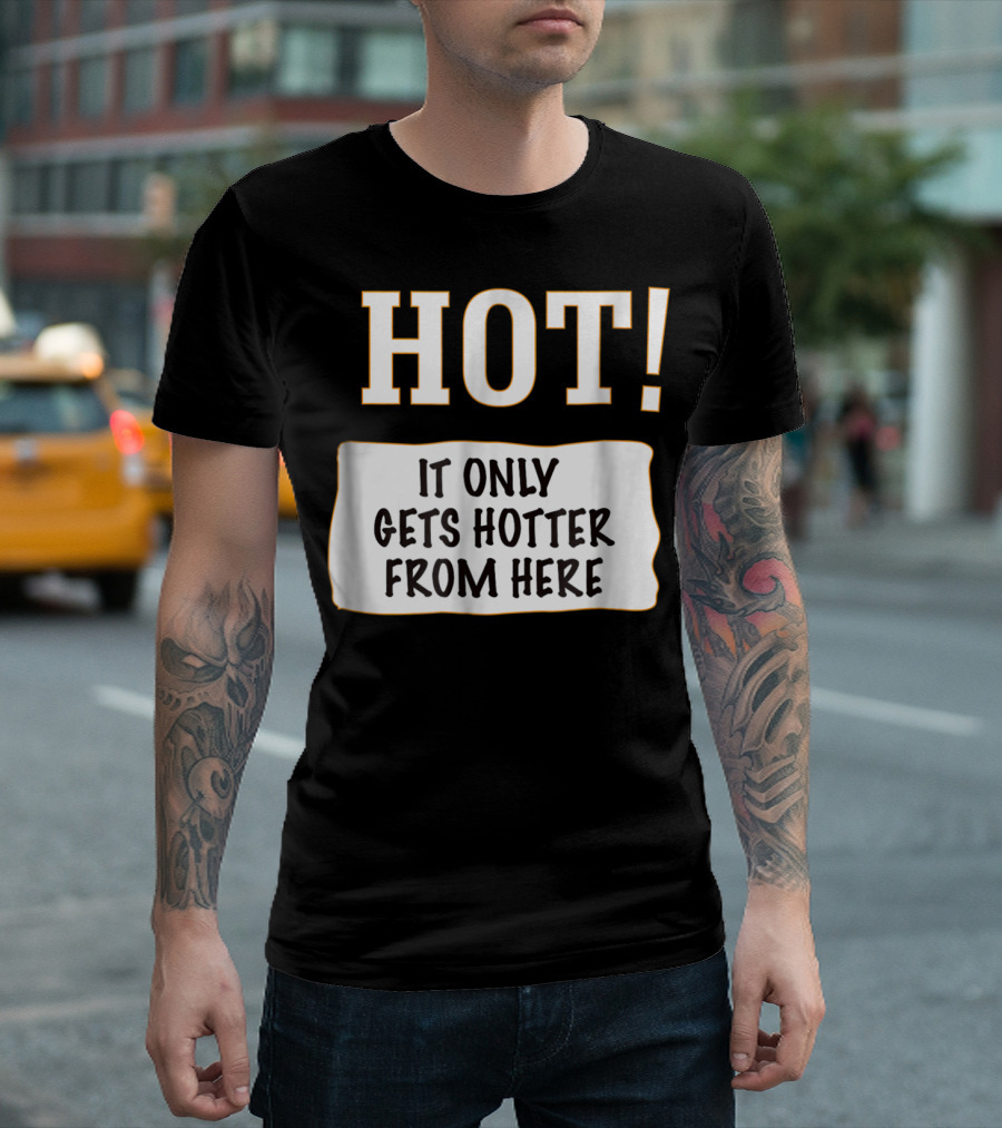 Lazy Halloween Costume It Only Gets Hotter From Here Mild Sauce T-Shirt