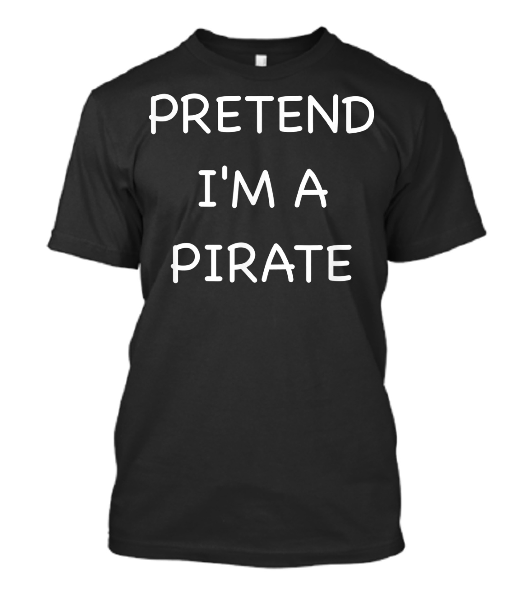 Pretend I'm A Lazy Pirate Funny Easy Fast T-Shirt