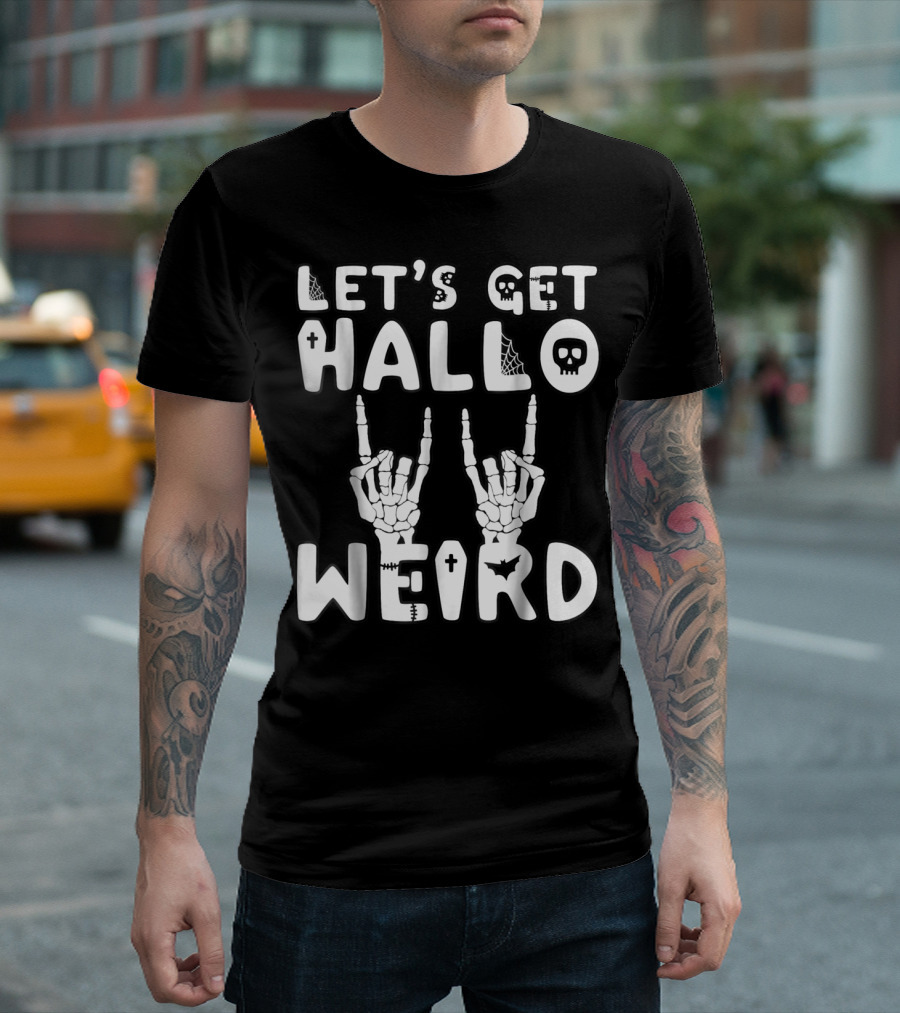 Let's Get Hallo Weird Skeleton Hands Skull Spider Webs and Bat T-Shirt