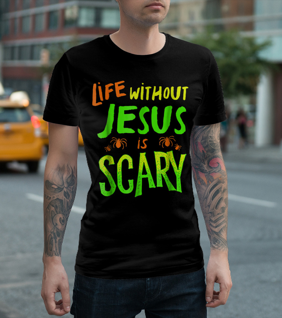 Life Without Jesus Is Scary Halloween Christian Spiders T-Shirt