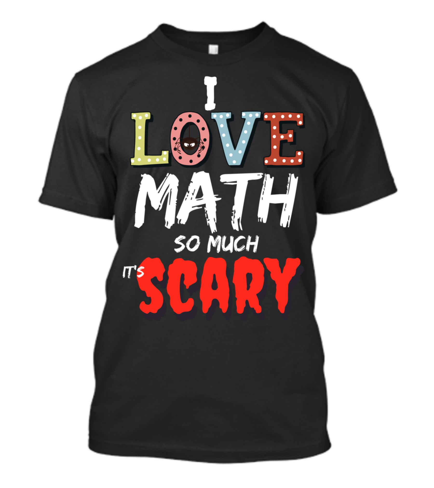 I Love Math So Much It's Scary Math Teacher Halloween T-Shirt