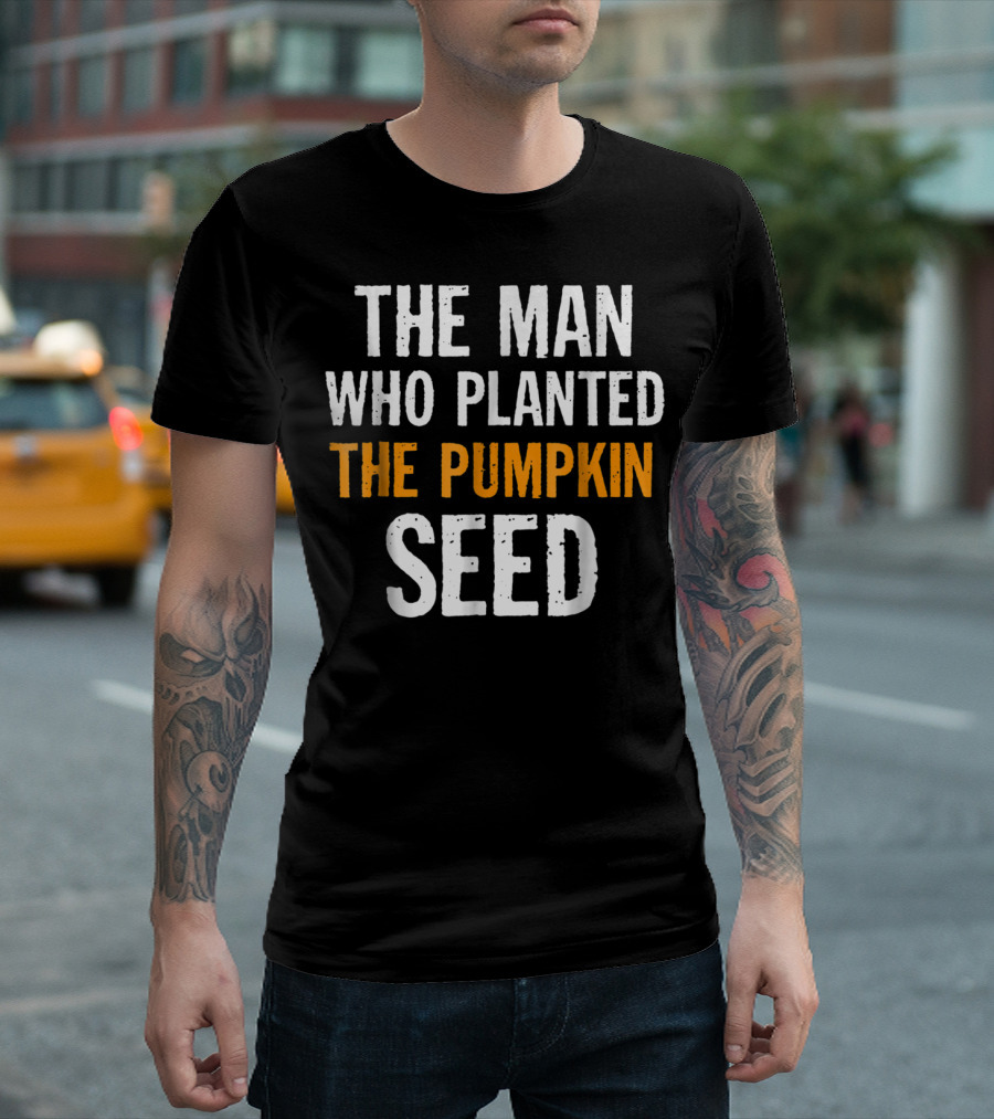 Mens The Man Who Planted The Pumpkin Seed T-Shirt