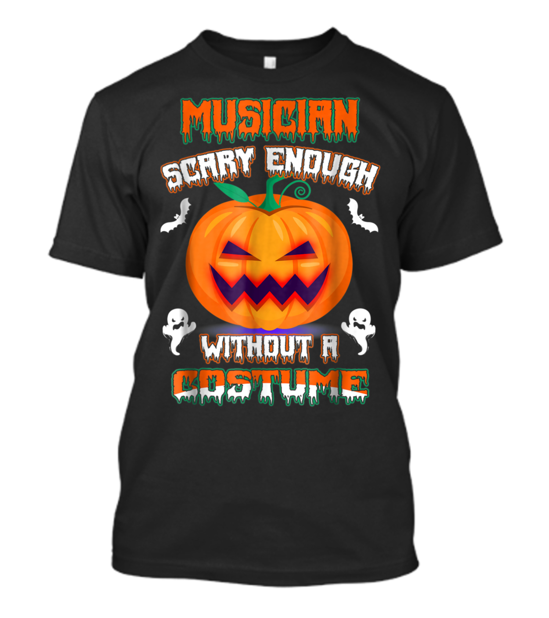 Musician Scary Enough Without A Costume Pumpkin Bats Ghosts T-Shirt