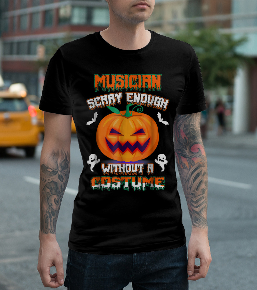 Musician Scary Enough Without A Costume Pumpkin Bats Ghosts T-Shirt