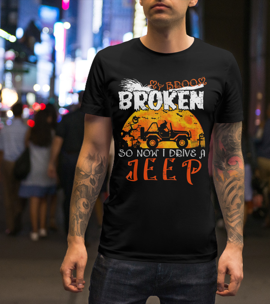 My Broom Broken So Now I Drive A Jeep Halloween T-Shirt