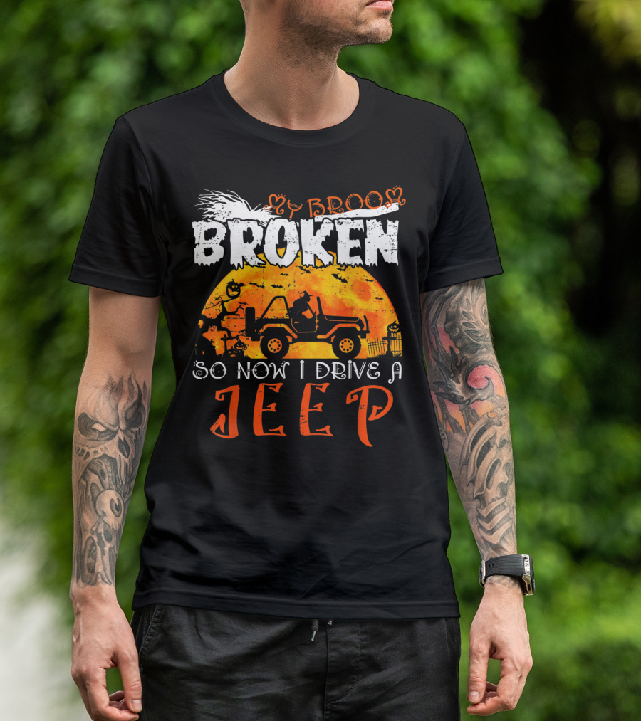 My Broom Broken So Now I Drive A Jeep Halloween T-Shirt