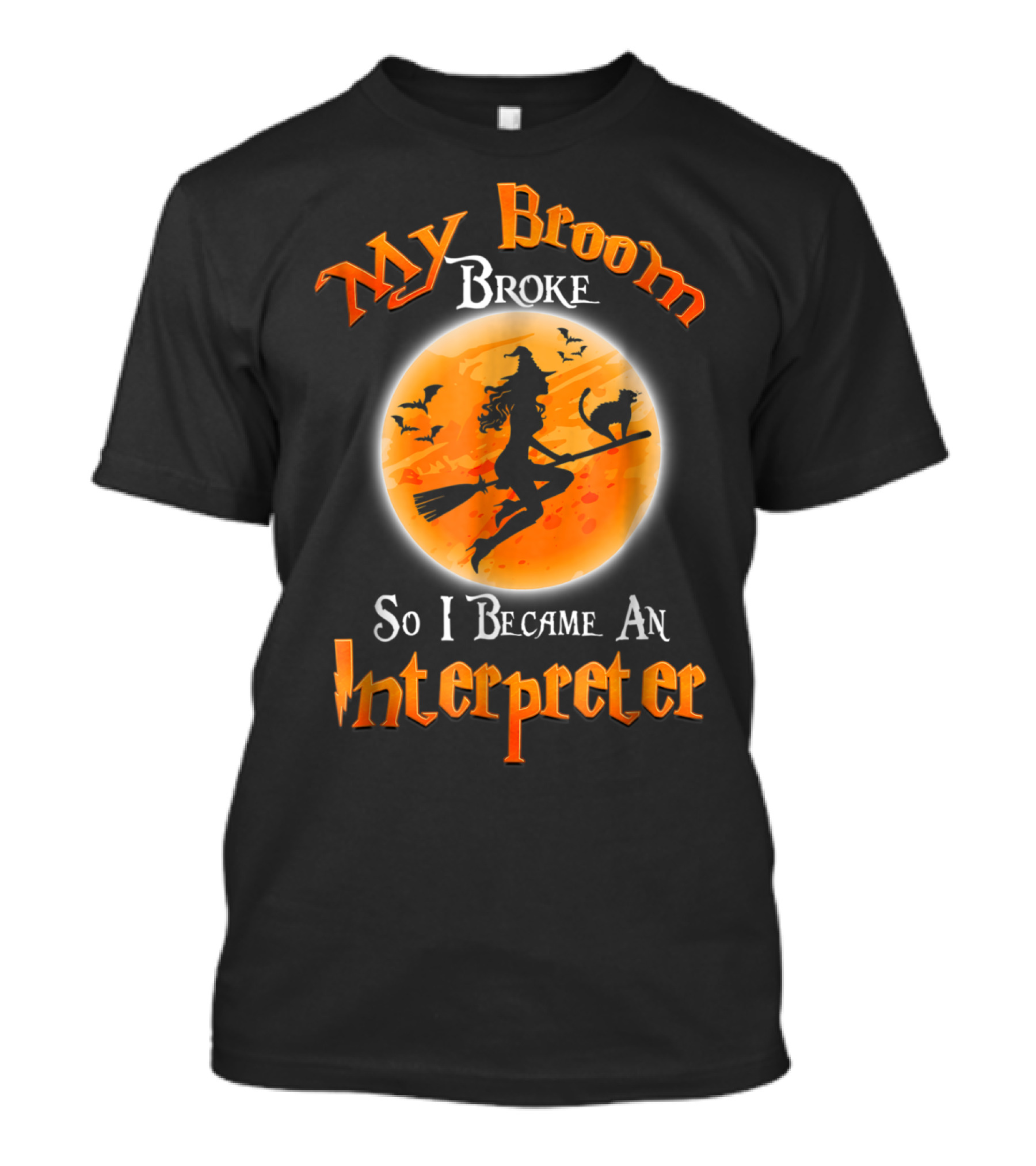 My Broom Broke So I Became An Interpreter T-Shirt