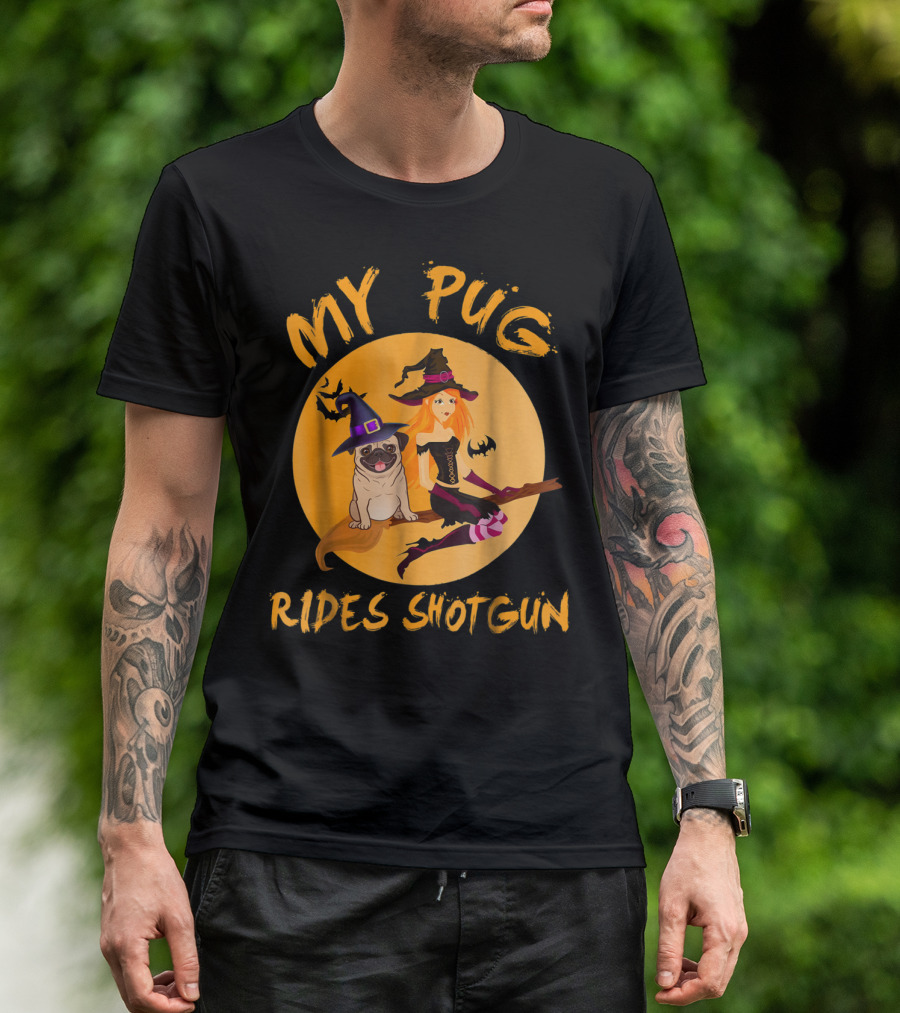 My Pug Rides Shotgun Halloween Witch Dog T-Shirt