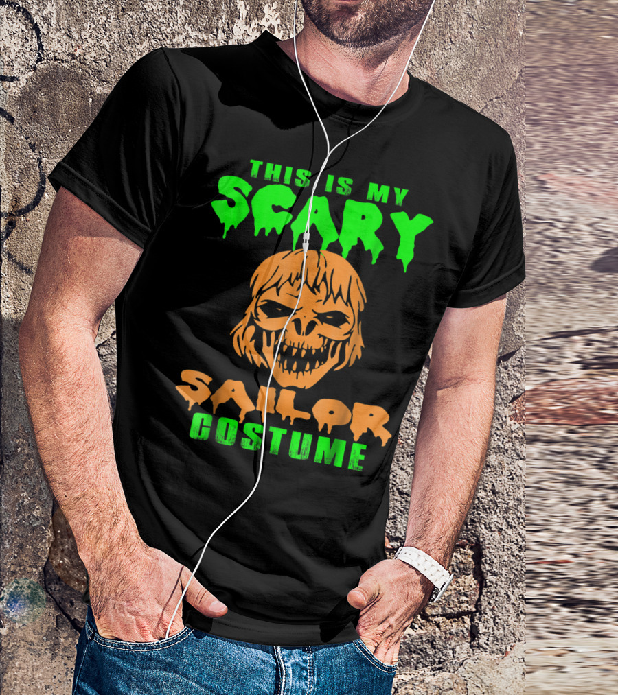 THIS IS MY SCARY SAILOR COSTUME T-Shirt