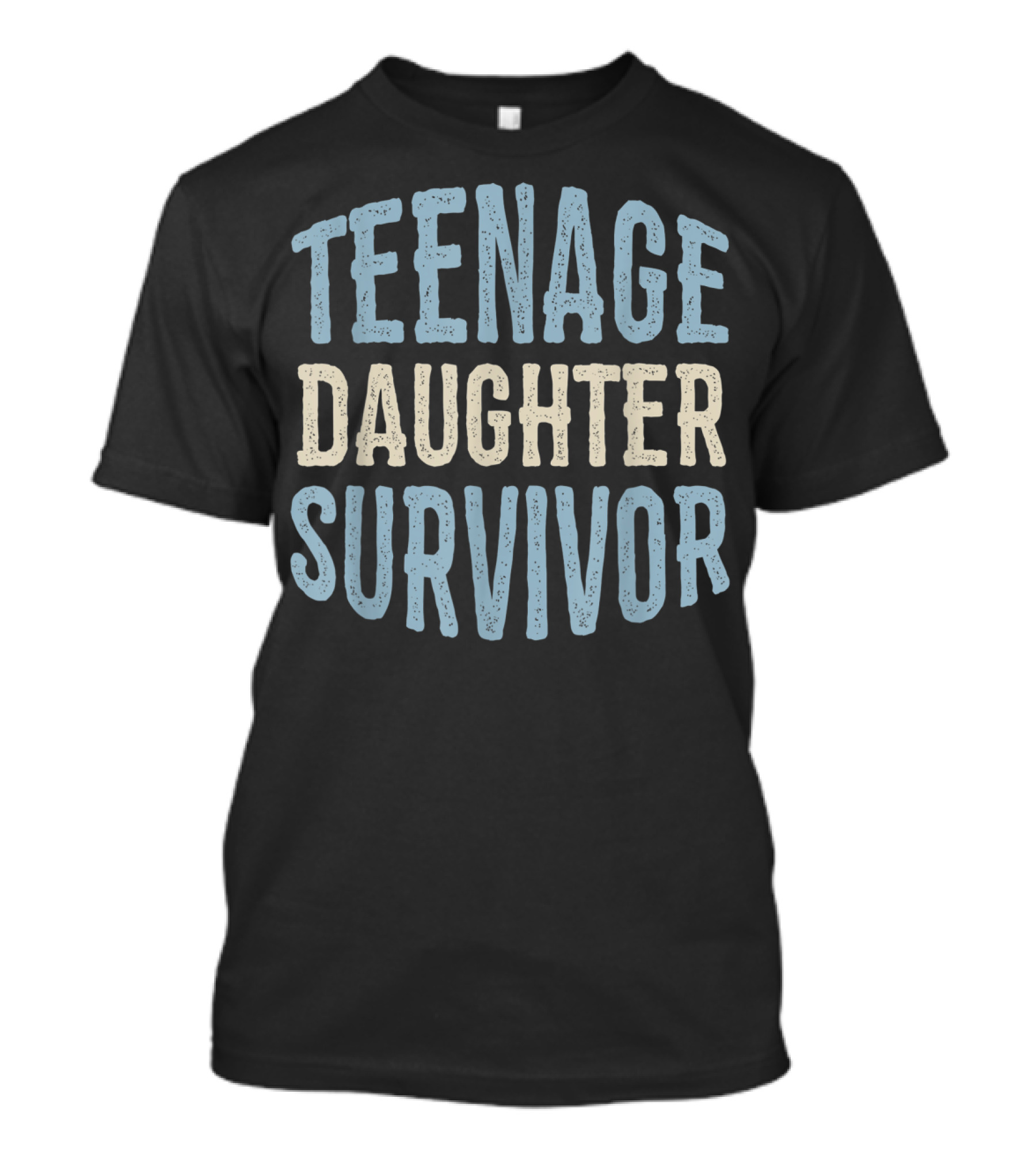 Teenage Daughter Survivor Funny Fathers Mothers T-Shirt